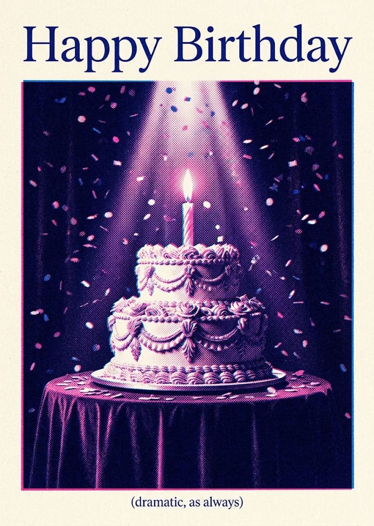Happy Birthday (dramatic, as always)